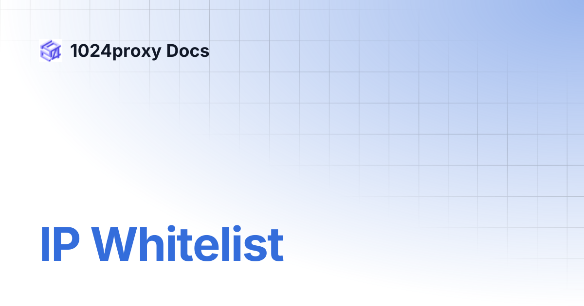 IP Whitelist | 1024proxy Docs